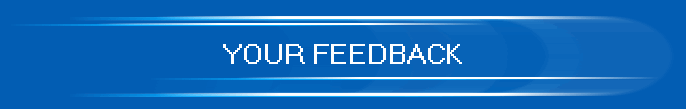 YOUR FEEDBACK YOUR FEEDBACK
